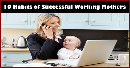 10 Habits of Successful Working Mothers