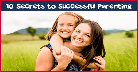 10 Secrets to Successful Parenting