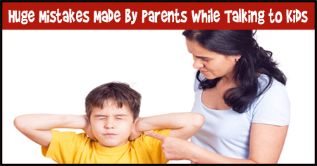 Mistakes Parents Make While Talking to Kids