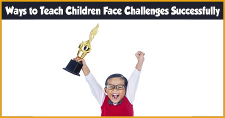 How to Help Children Face Challenges Successfully