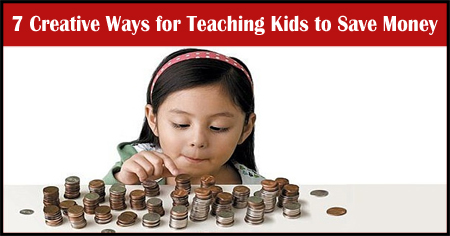 7 Creative Ways for Teaching Kids to Save Money