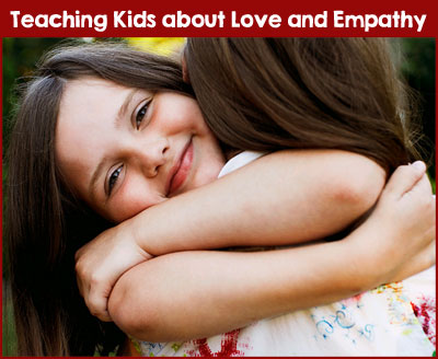 Teaching Kids about Love and Empathy