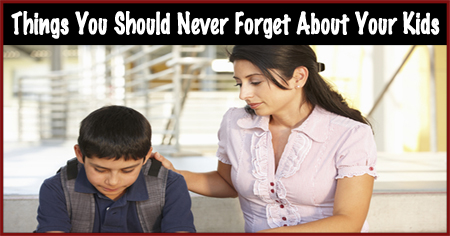 Things You Should Never Forget About Your Kids