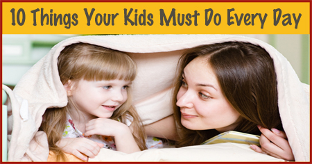 10 Things Your Kids Must Do Every Day