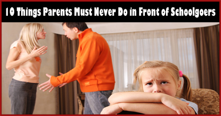 10 Things Parents Must Never Do in Front of Schoolgoers