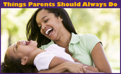Top 10 Things Parents Should Always Do