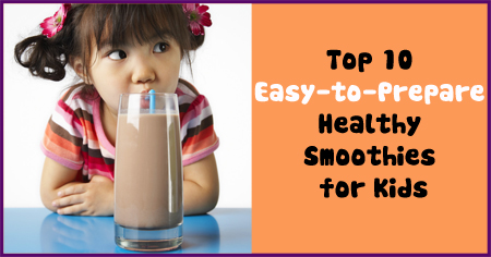 Top 10 Easy-to-Prepare Healthy Smoothies for Kids
