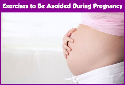 Exercises to Be Avoided During Pregnancy