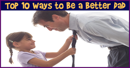 10 Ways to Be a Better Dad