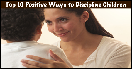 Top 10 Positive Ways to Discipline Children