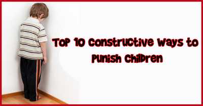 Top 10 Constructive Ways to Punish Children