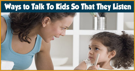 Ways to Talk to Kids So that They Listen