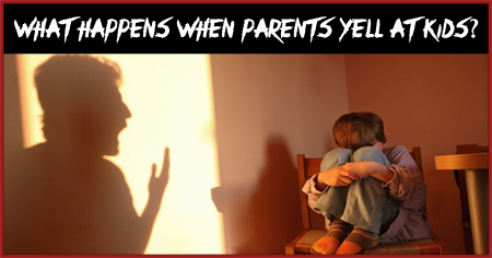 What Happens when Parents Yell at Kids?