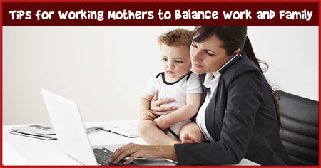 Tips for Working Mothers to Balance Work and Family