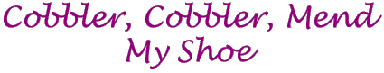 Cobbler Cobbler Mend My Shoe 